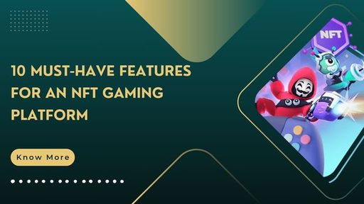 10 Must-Have Features for an NFT Gaming Platform.j