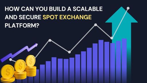 How can you build a Scalable and Secure Spot Excha