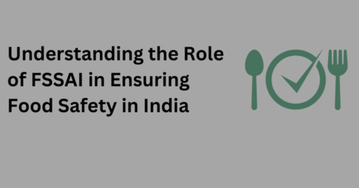 Understanding the Role of FSSAI in Ensuring Food S