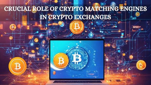 Crucial Role of Crypto Matching Engines in Crypto