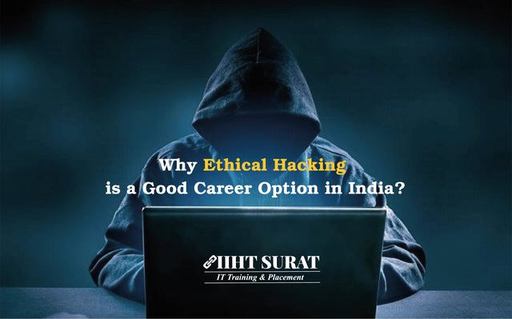 Why Ethical Hacking is a Good Career Option In Ind
